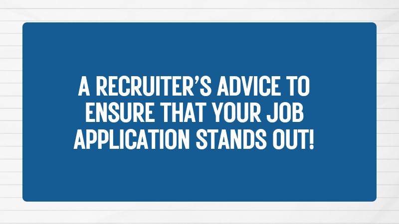 A Recruiter’s advice to ensure that your Job Application stands out