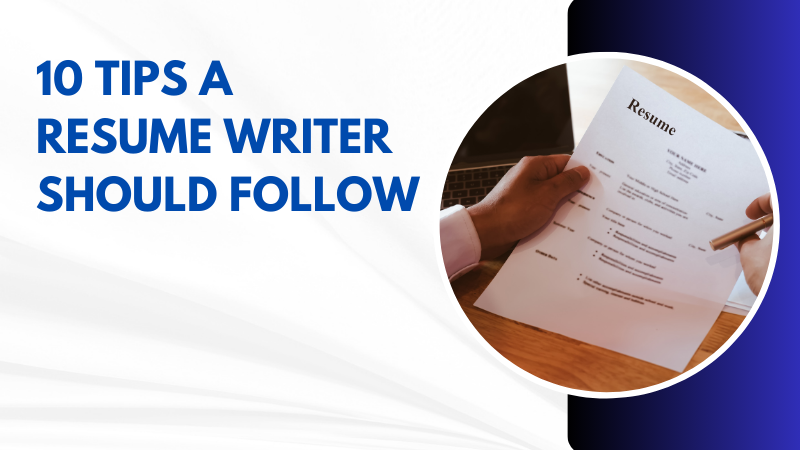 10 Tips a Resume Writer Should Follow