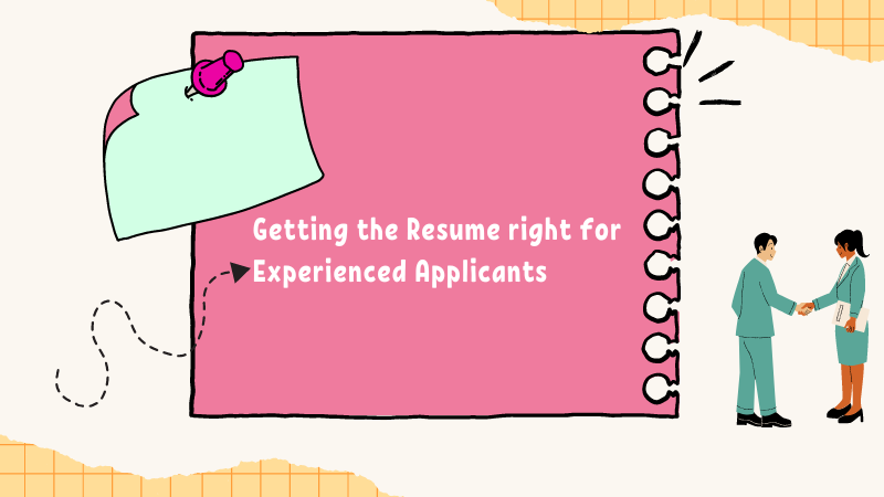 Getting the Resume right for Experienced Applicants