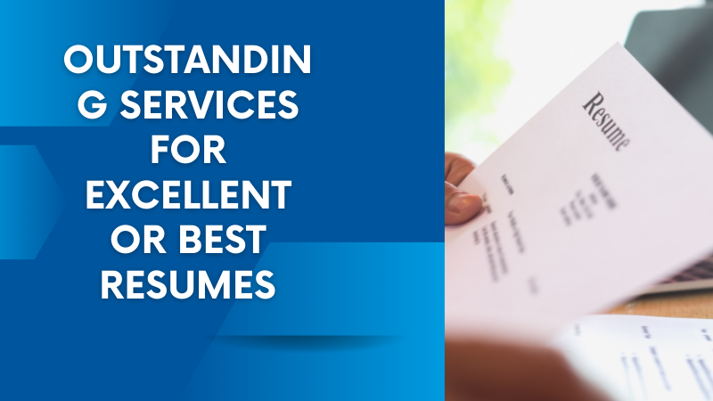 Outstanding Services for Excellent or Best Resumes