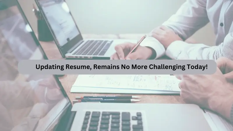 Updating-Resume-Remains-No-More-Challenging-Today-
