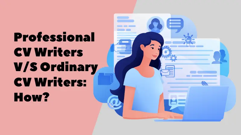Professional CV Writers V/S Ordinary CV Writers: How?