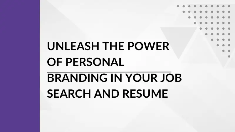 Unleash the Power of Personal Branding in Your Job Search and Resume