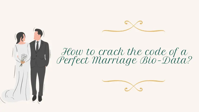 How to crack the code of a Perfect Marriage Bio-Data?