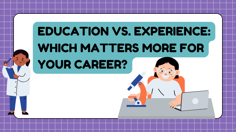 Education vs. Experience: Which Matters More for Your Career?
